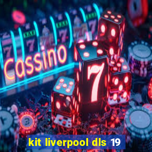 kit liverpool dls 19